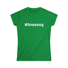 Load image into Gallery viewer, Women's Too Sexy Tee 2
