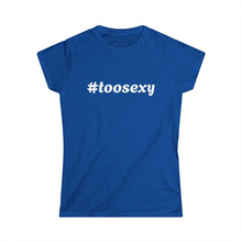 Load image into Gallery viewer, Women's Too Sexy Tee 2