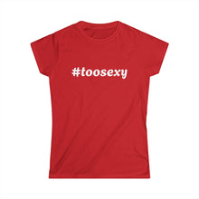 Load image into Gallery viewer, Women's Too Sexy Tee 2