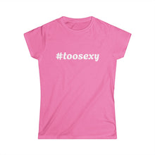 Load image into Gallery viewer, Women's Too Sexy Tee 2