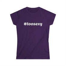 Load image into Gallery viewer, Women&#39;s Too Sexy Tee 2
